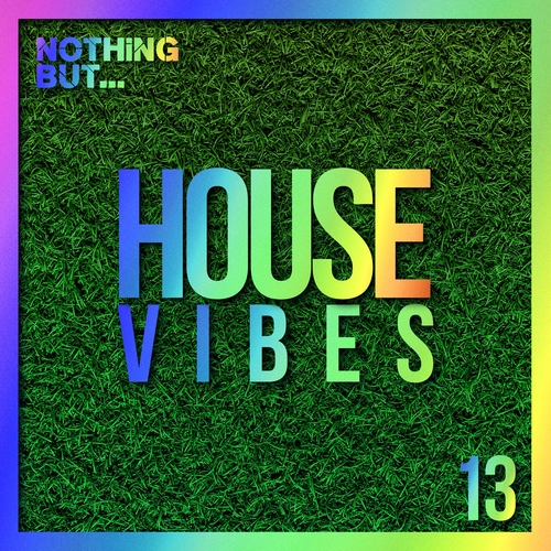 VA - Nothing But... House Vibes, Vol. 13 [NBHV13]